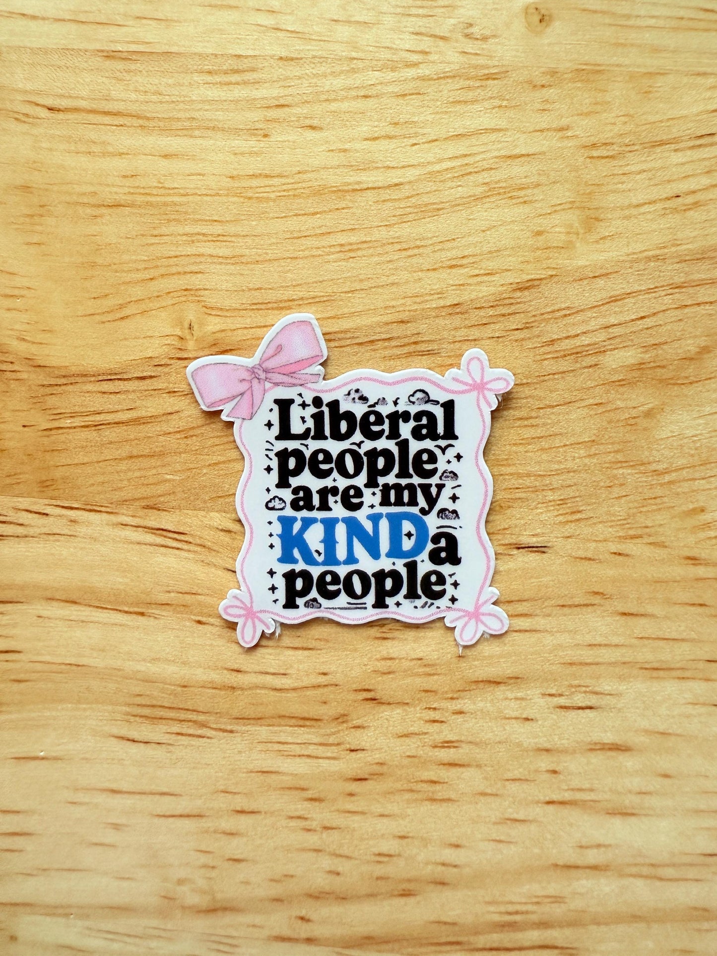 Liberal KINDa People Sticker – Political Vinyl Decal for Activists & Journal Lovers - The Sticker Era