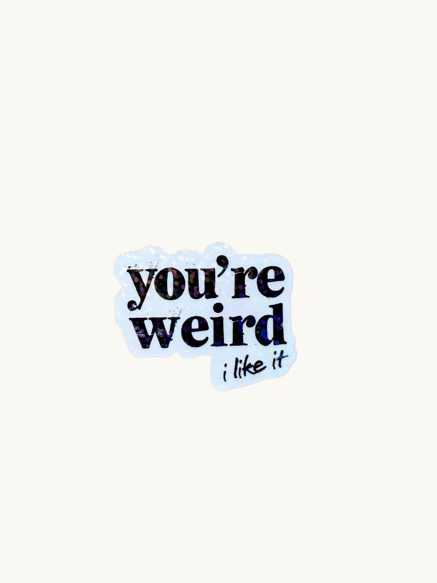 You're Weird Like Me" Sticker | Funny Holographic Vinyl Decal for Introverts | Quirky Reader Laptop Journal Sticker | Bookish Humor Gift - The Sticker Era