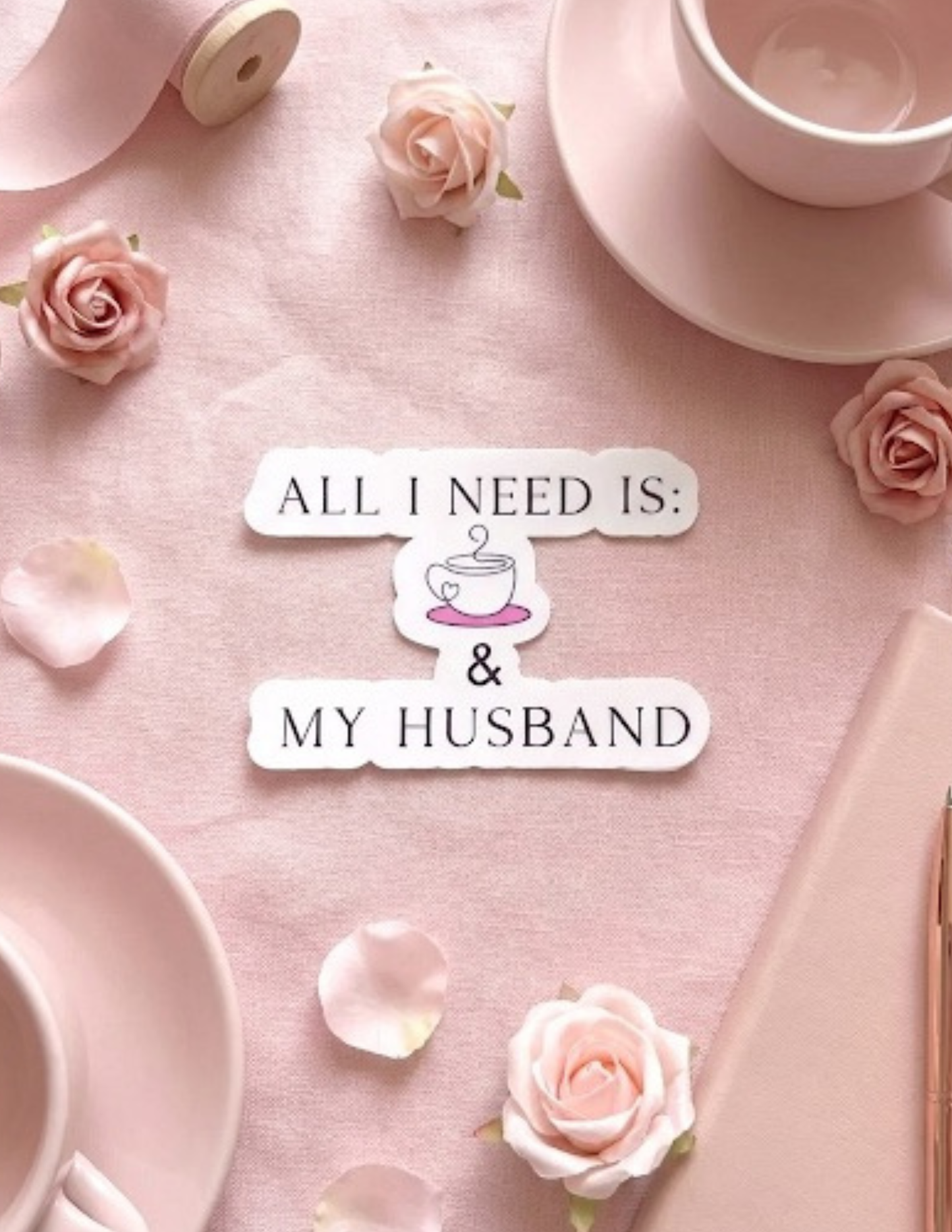 All I Need Is My Husband and Coffee