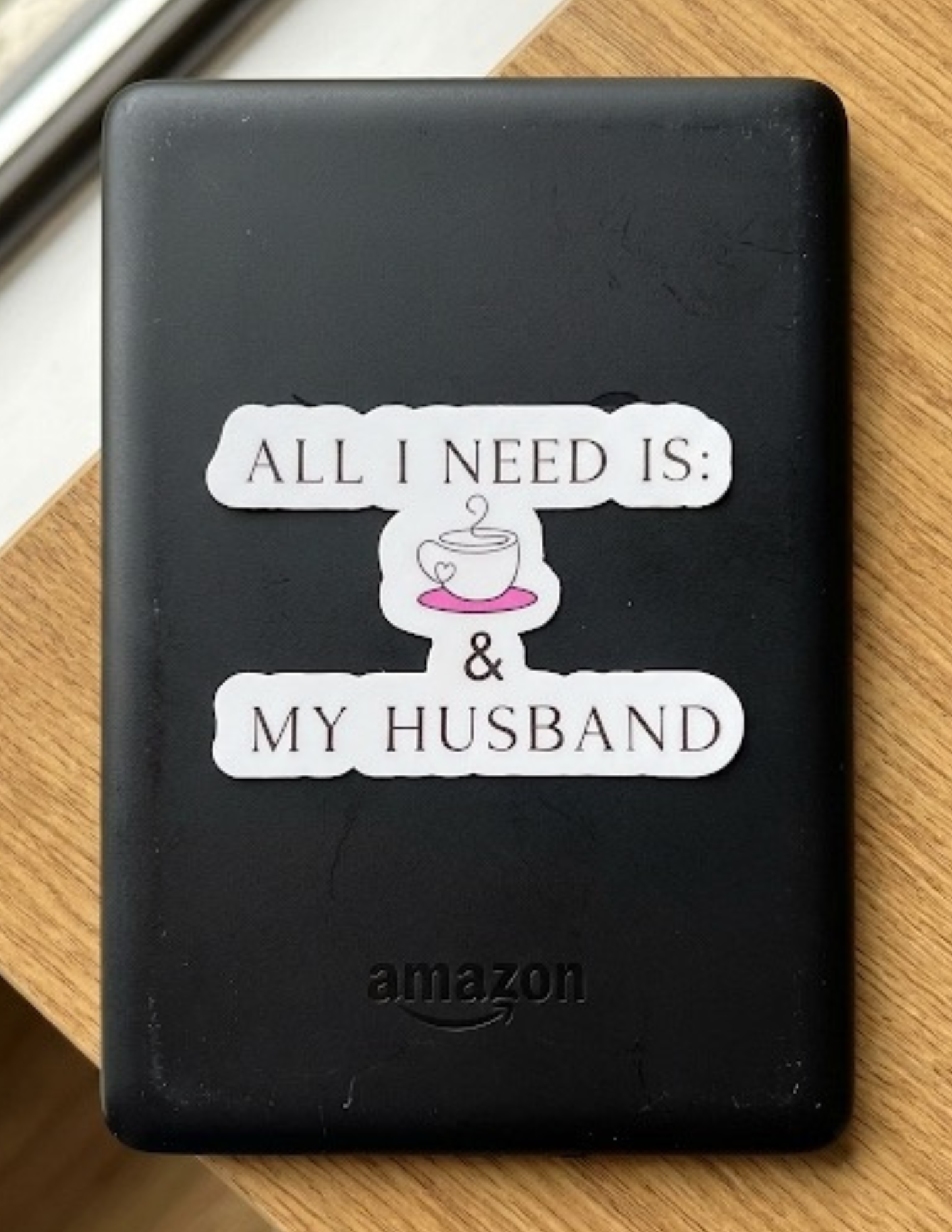 All I Need Is My Husband and Coffee