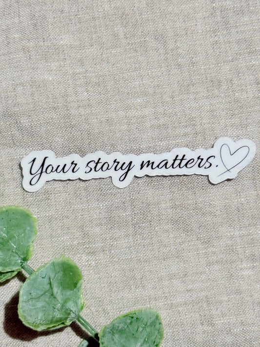 "Your Story Matters" Sticker | Inspirational Vinyl Decal by The Sticker Era