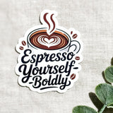 "Espresso Yourself Boldly" Sticker | Funny Coffee Quote Vinyl Decal by The Sticker Era