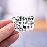 People Pleaser With an Attitude Sticker | Funny Sassy Vinyl Decal by The Sticker Era
