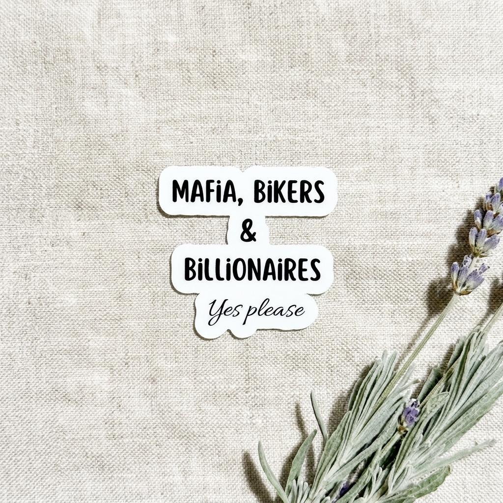 close up of a stickler that says Mafia, Bikers, & billionaires, yes please on a cream cloth made by the stickerera __etsy:8164012889