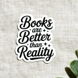 Books Are Better Than Reality Sticker: Waterproof Vinyl Decal for Kindle, Journals by The Sticker Era
