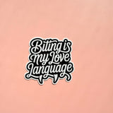 Biting Is My Love Language Sticker | Funny Dark Humor Vinyl Decal by The Sticker Era