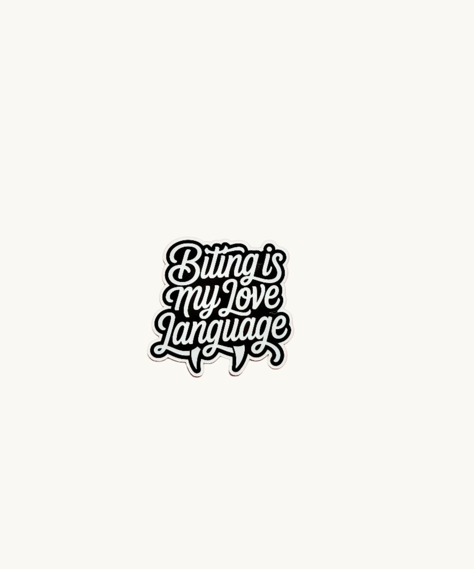 Biting Is My Love Language Sticker | Funny Dark Humor Vinyl Decal by The Sticker Era