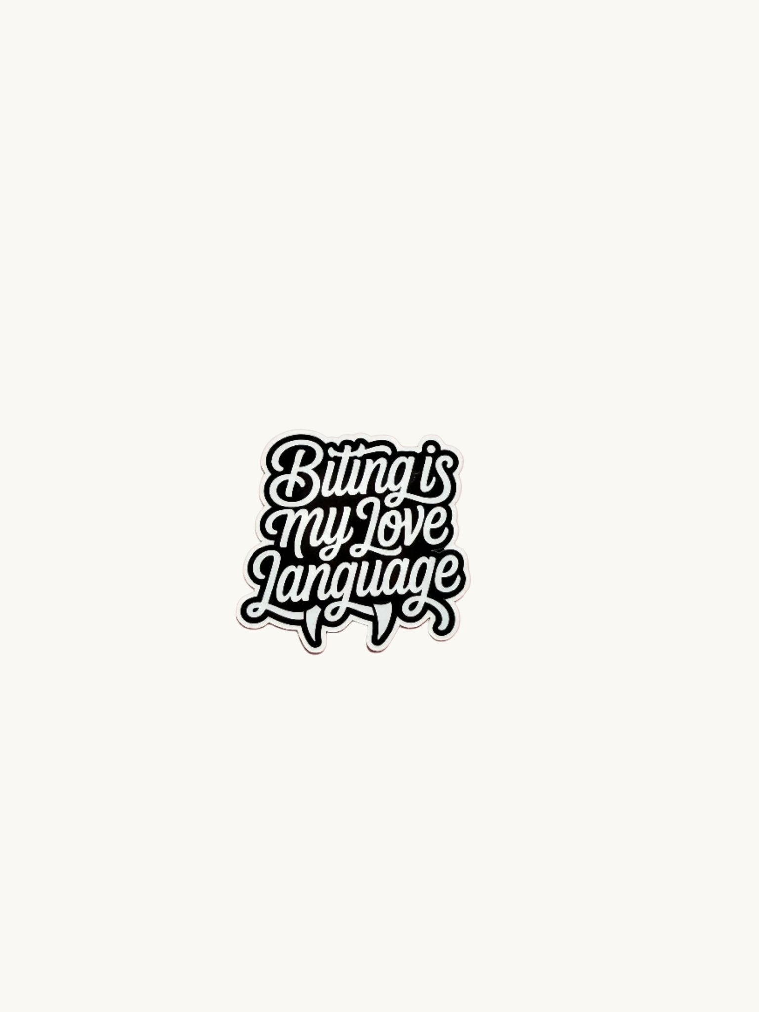 Biting Is My Love Language Sticker | Funny Dark Humor Vinyl Decal by The Sticker Era