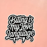 Biting Is My Love Language Sticker | Funny Dark Humor Vinyl Decal by The Sticker Era