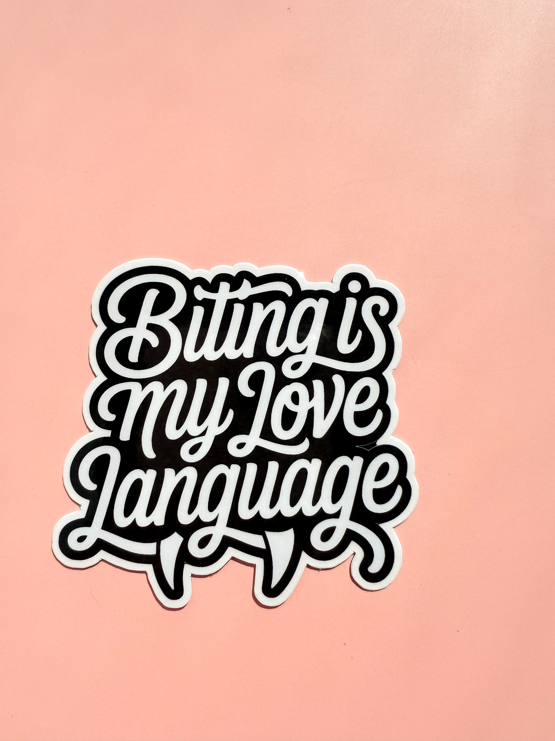 Funny “Biting Is My Love Language” vinyl sticker with quirky dark humor quote, perfect for couples, laptops, and journals.