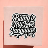 Biting Is My Love Language Sticker | Funny Dark Humor Vinyl Decal by The Sticker Era