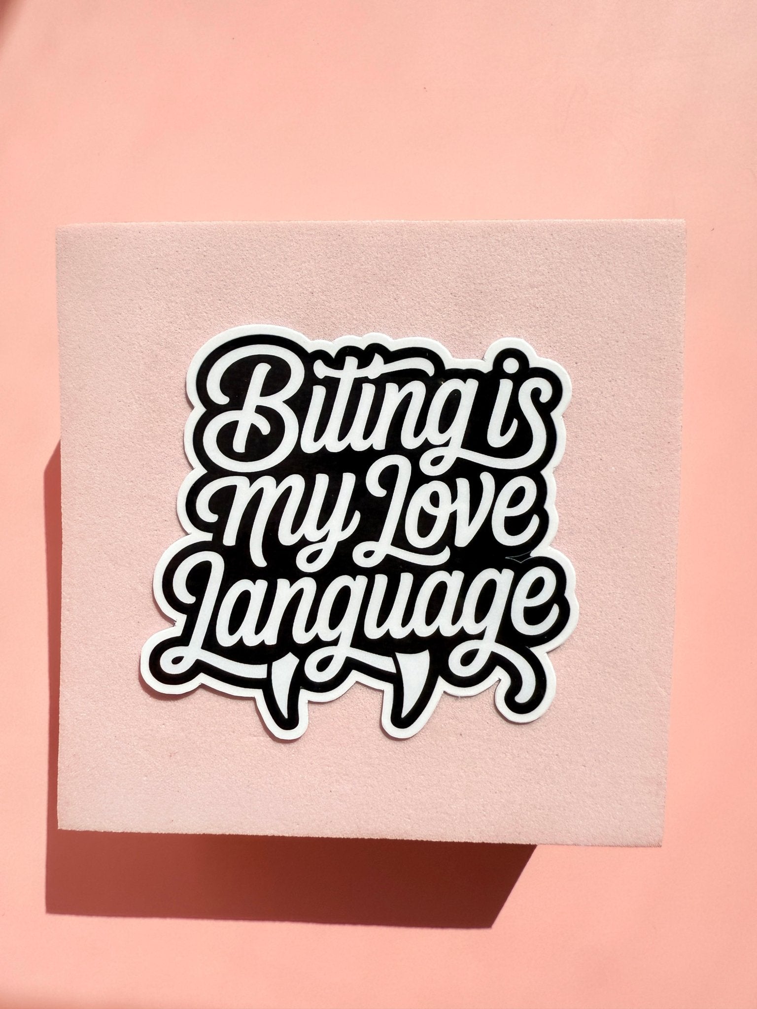 Biting Is My Love Language Sticker | Funny Dark Humor Vinyl Decal by The Sticker Era