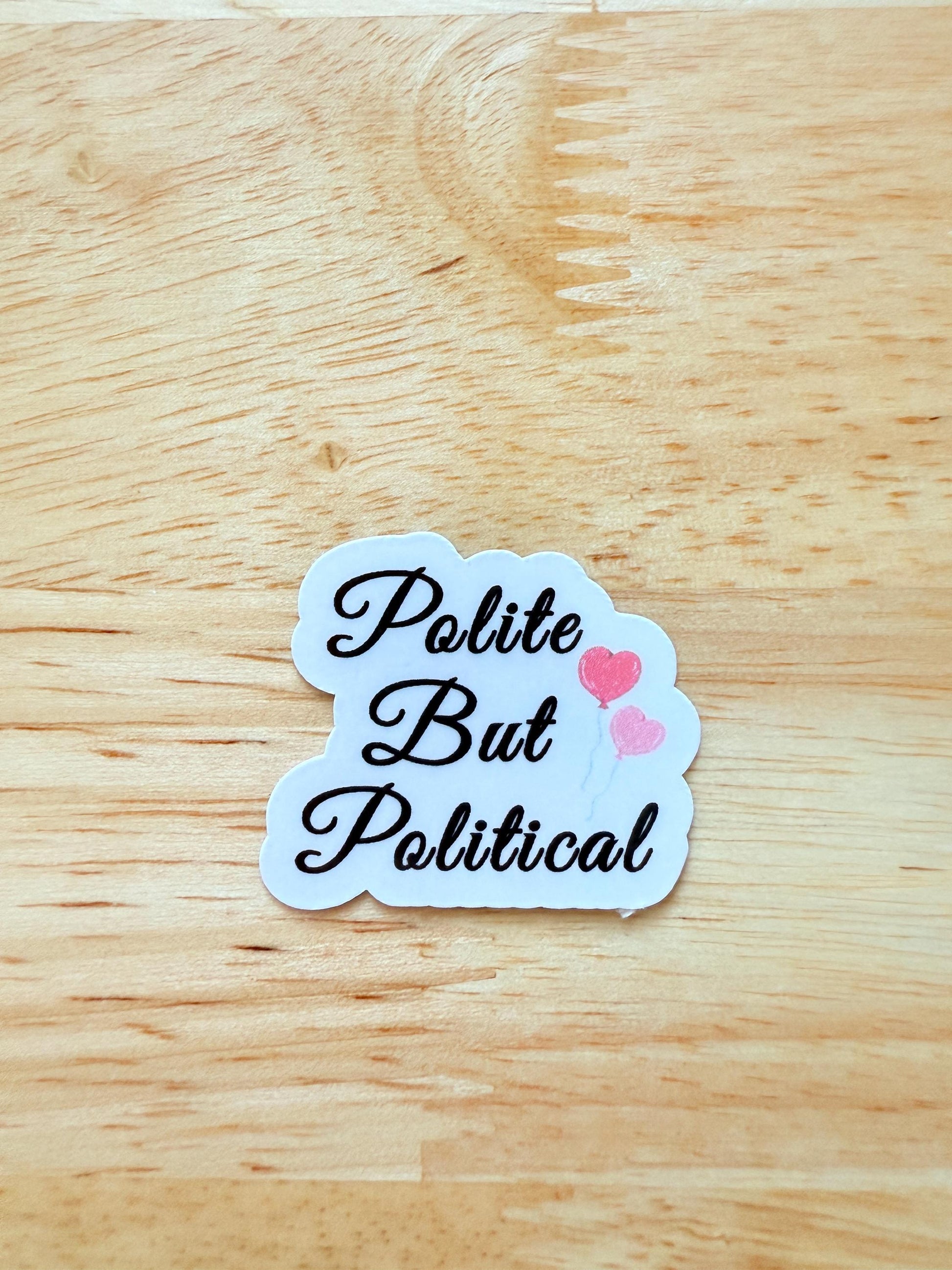 Polite But Political Sticker – Funny Vinyl Decal for Activists & Journal Lovers __etsy:6816896597