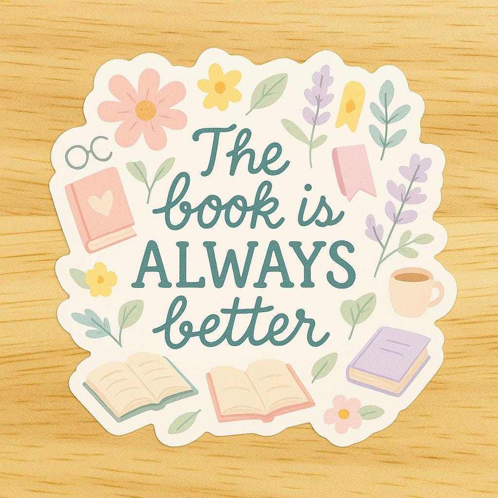 The Book Is Always Better Sticker – Bookish Vinyl Decal for Journals, Laptops & Readers __etsy:6865879783