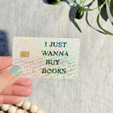 I Just Wanna Buy Books credit card sticker with sparkle finish by The Sticker Era