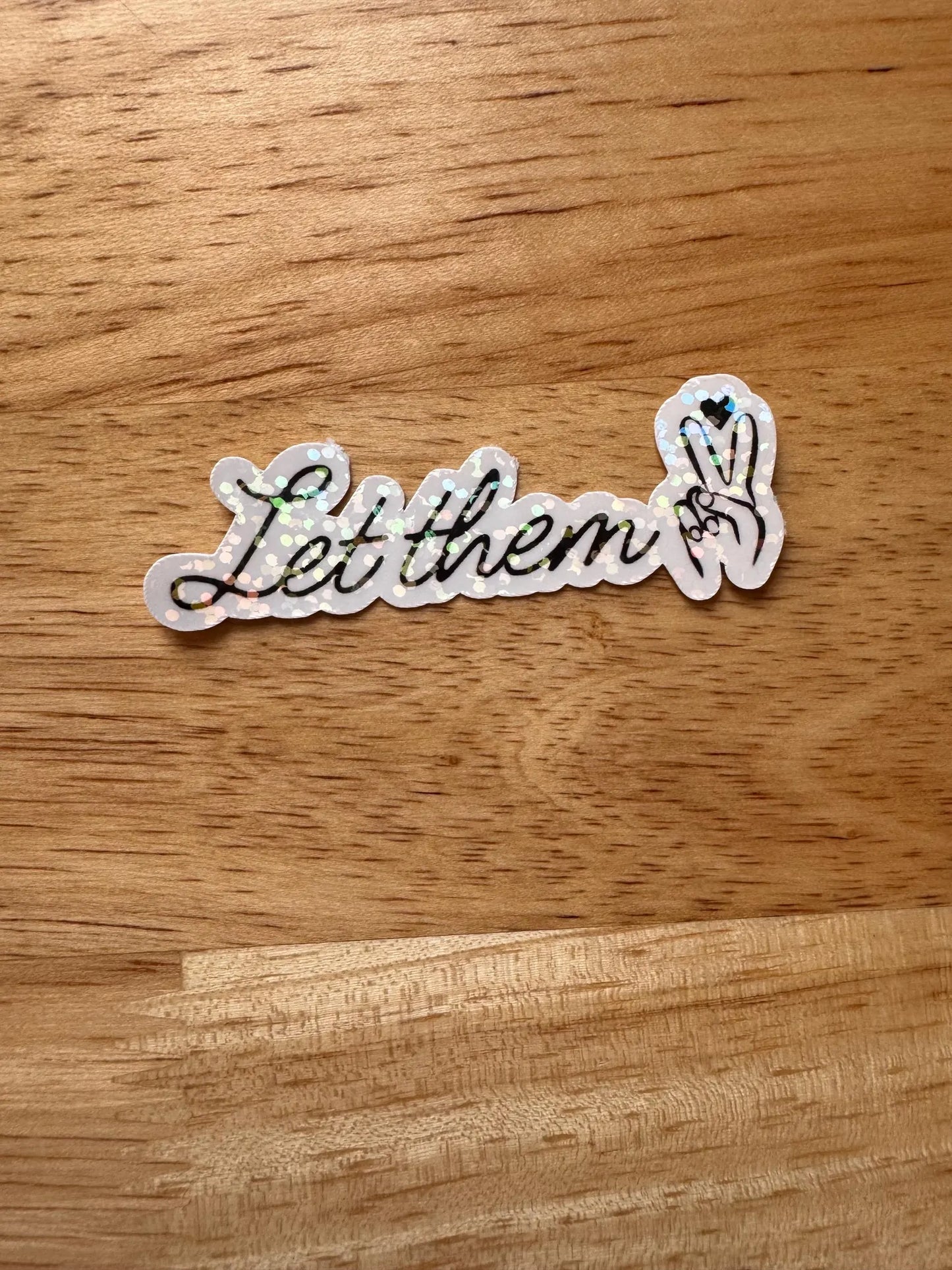 Let them vinyl waterproof sticker- self motivation-mental health sticker-decal - The Sticker Era