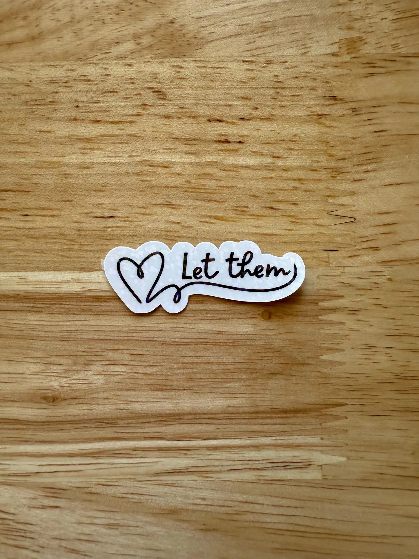 Let them heart vinyl waterproof sticker- self motivation-mental health sticker-decal - The Sticker Era