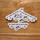 "We Listen and Don't Judge" Sticker | Support & Mental Health Vinyl Decal by The Sticker Era