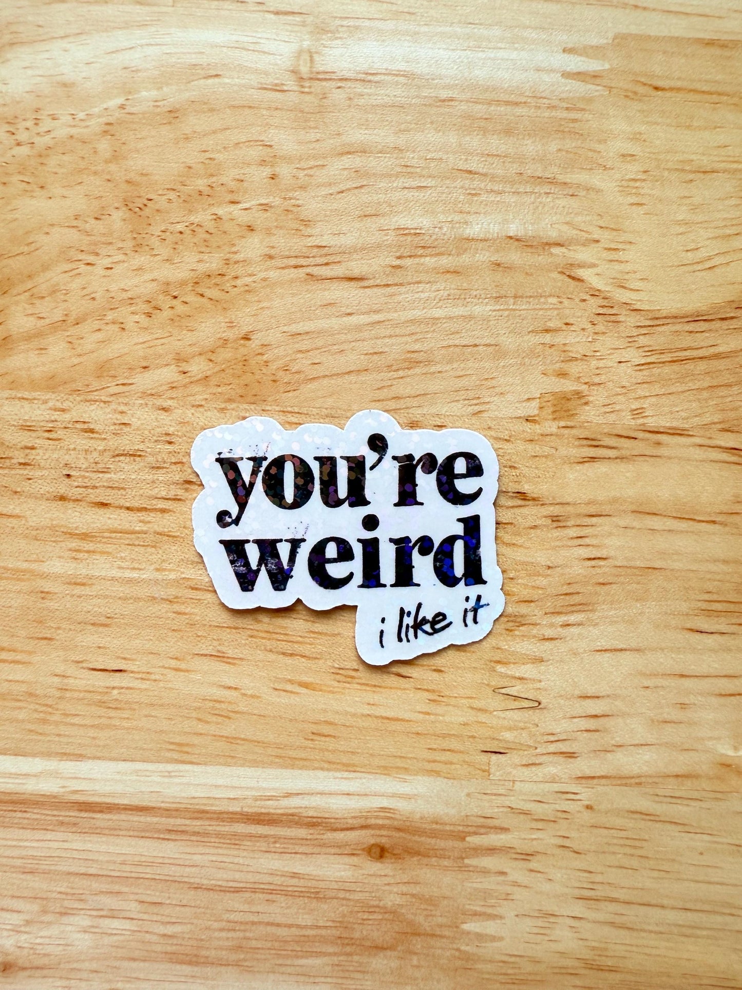 You're Weird Like Me" Sticker | Funny Holographic Vinyl Decal for Introverts | Quirky Reader Laptop Journal Sticker | Bookish Humor Gift - The Sticker Era