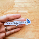 Inspirational Vinyl Sticker – "I Am Wildly Becoming" Motivational Decal for Journals by The Sticker Era