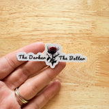 Gothic Rose Vinyl Sticker: "The Darker the Better" - Waterproof Decal by The Sticker Era
