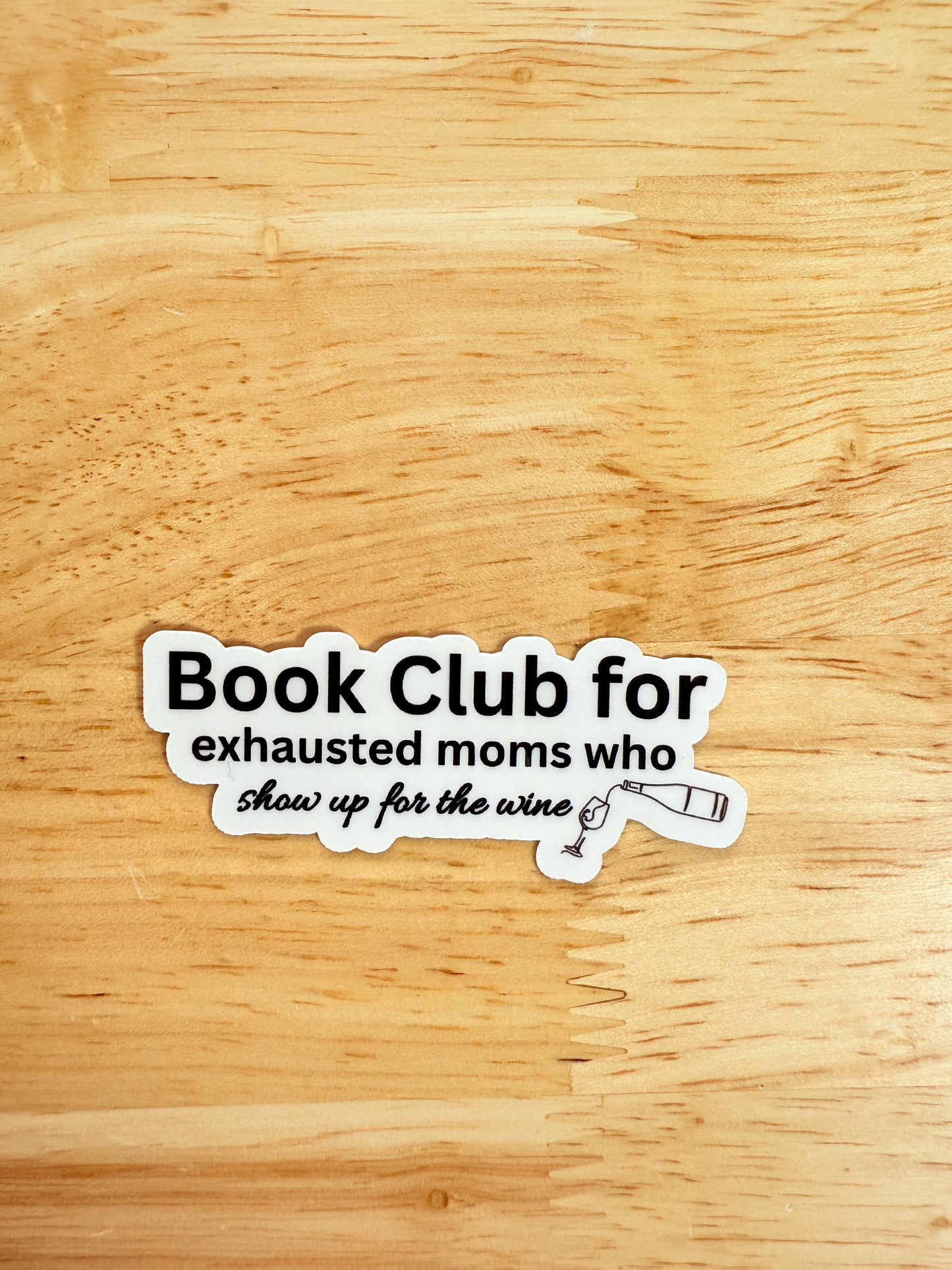 Book Club for Exhausted Moms Sticker | Funny Wine Vinyl Decal for Mom Life | Mom Humor Laptop Water Bottle Sticker | Bookish Reader Gift | Relatable Motherhood Accessory - The Sticker Era