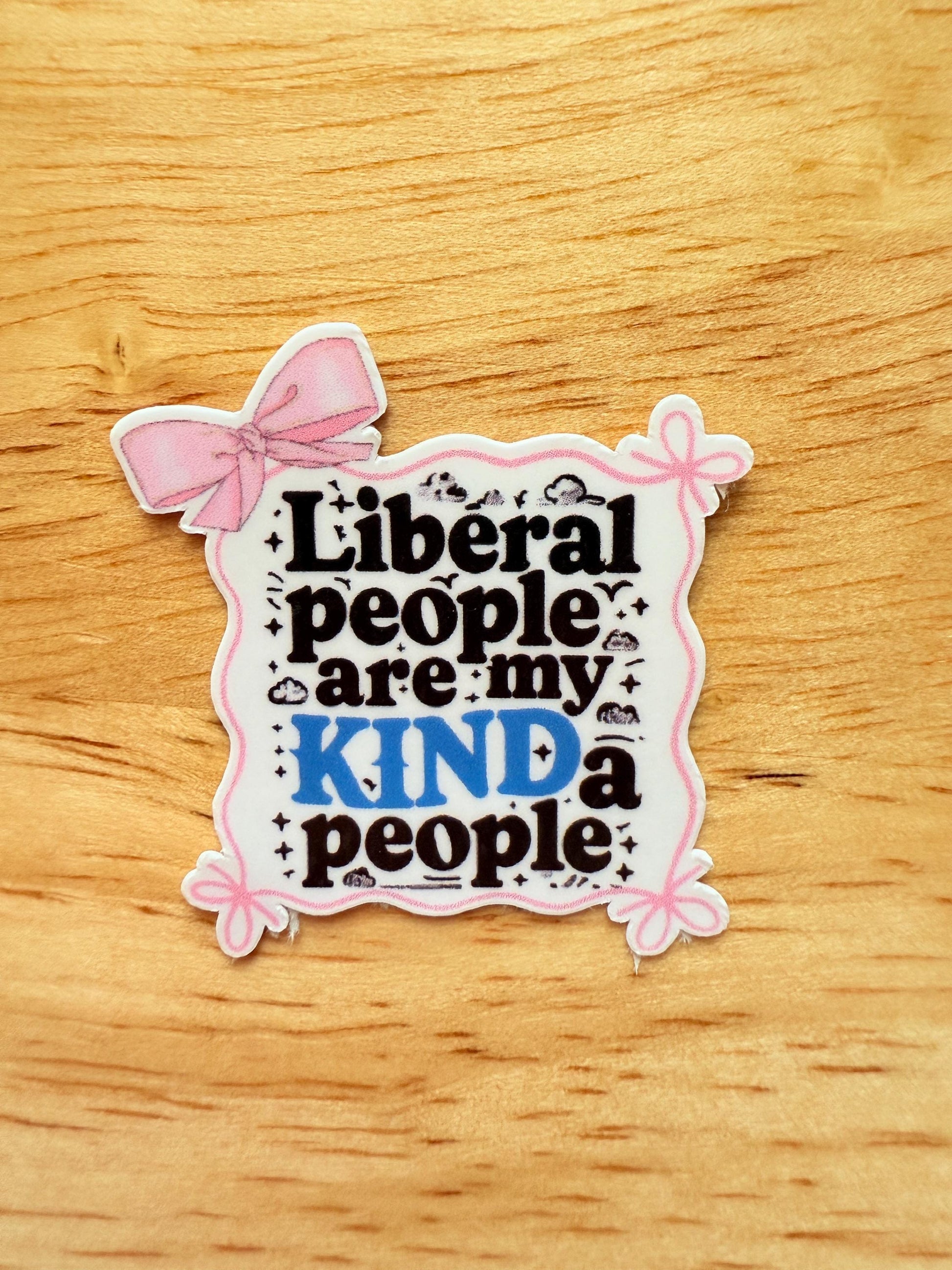 Liberal KINDa People Sticker – Political Vinyl Decal for Activists & Journal Lovers - The Sticker Era