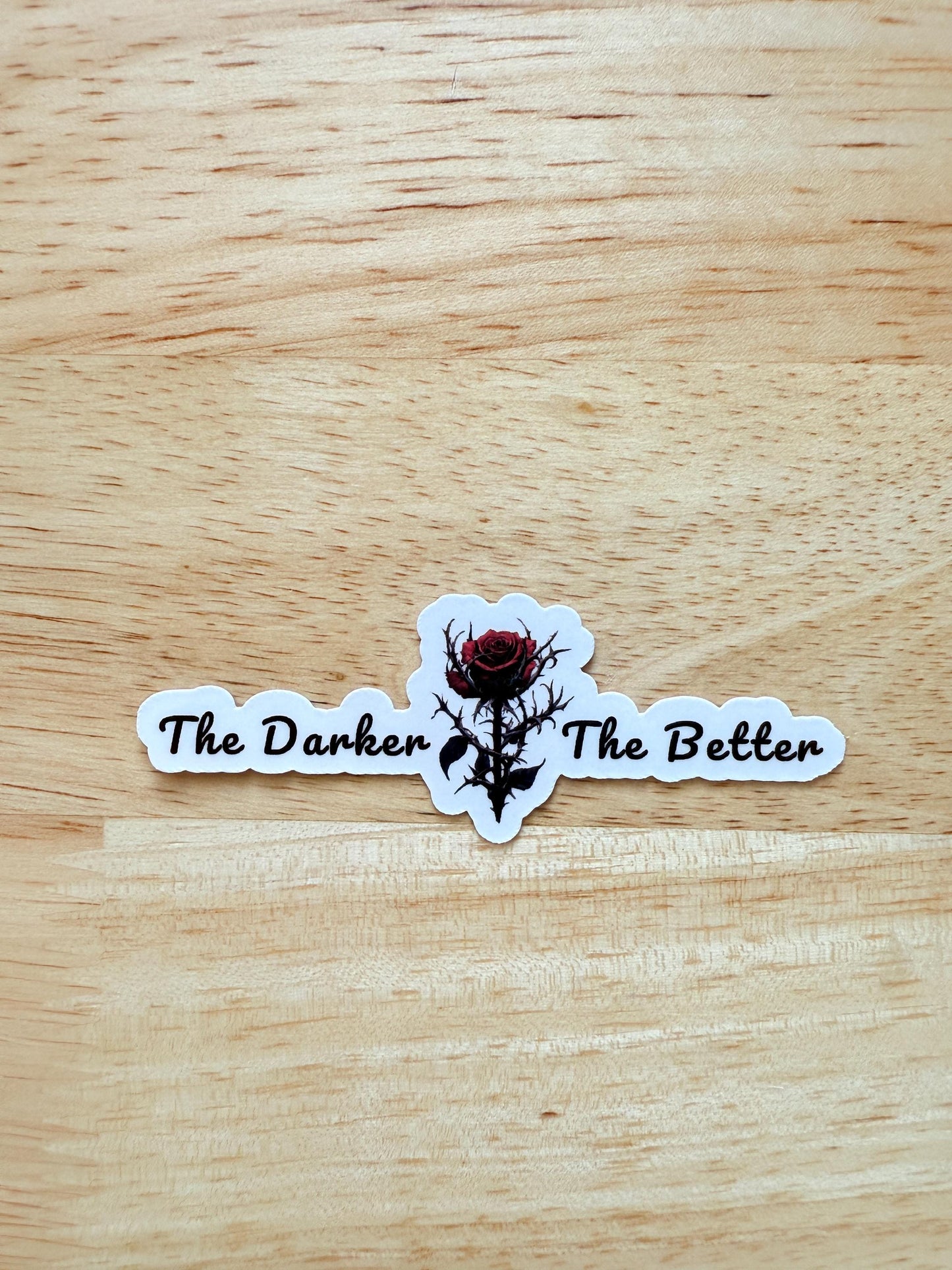 The Darker the Better Sticker – Gothic Rose Vinyl Decal with Thorny Aesthetic for Journals, Laptops & Bookish Vibes - The Sticker Era