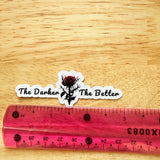 Gothic Rose Vinyl Sticker: "The Darker the Better" - Waterproof Decal by The Sticker Era