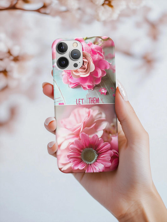 Let them Phone Case, Pink Floral Slim Case, Stylish Phone Cover, Gift for Her, Mother's Day, Birthday, Nature Lover - The Sticker Era
