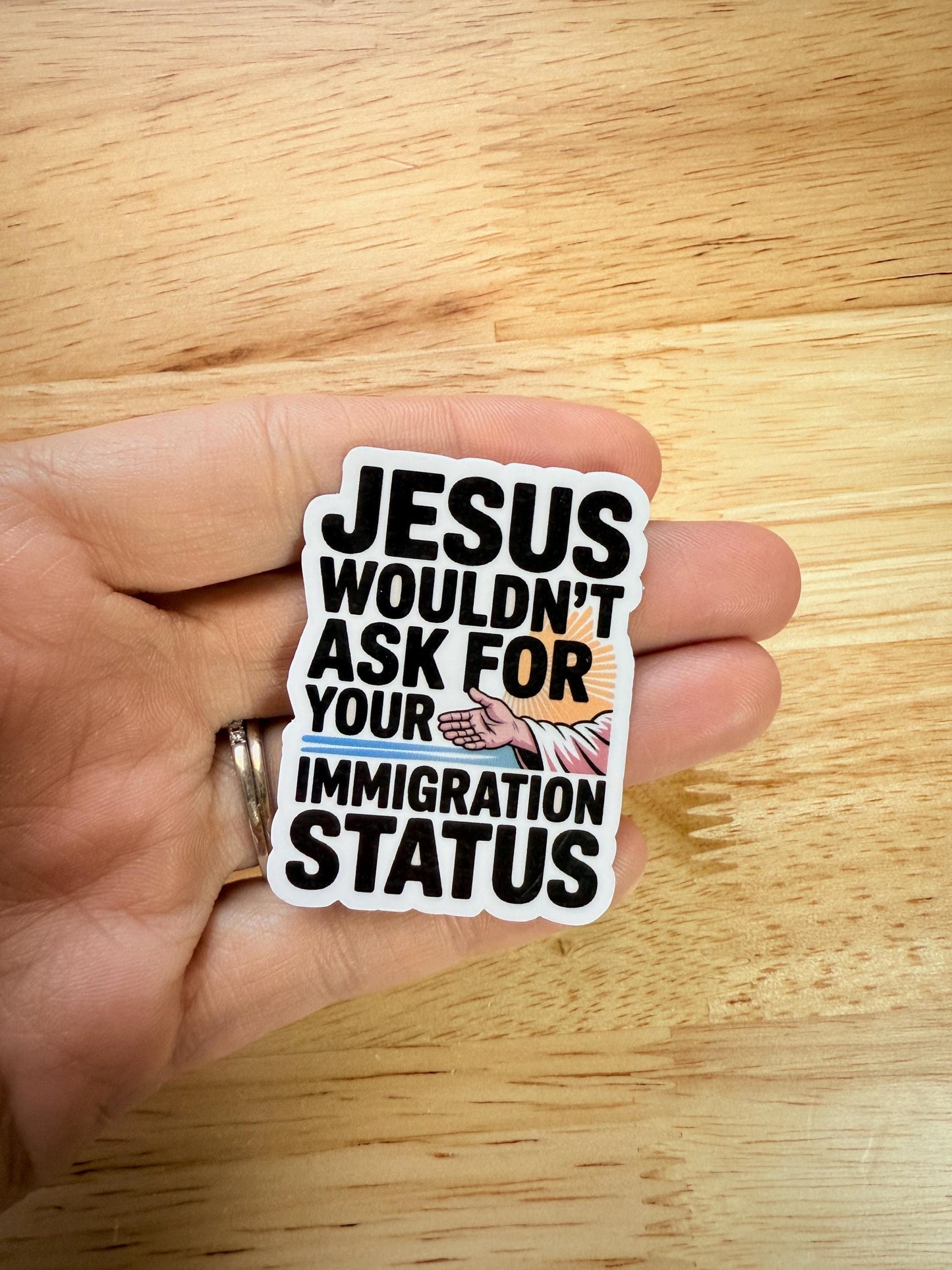Jesus Wouldn't Ask for Your Immigration Status Sticker – Social Justice Vinyl Decal for Activists, Laptops & Water Bottles - The Sticker Era