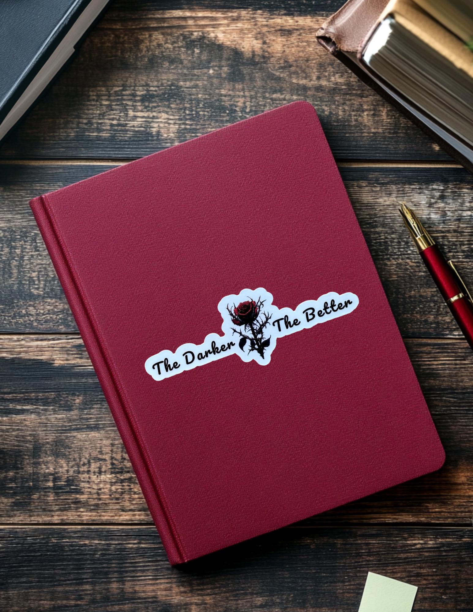 The Darker the Better Sticker – Gothic Rose Vinyl Decal with Thorny Aesthetic for Journals, Laptops & Bookish Vibes - The Sticker Era
