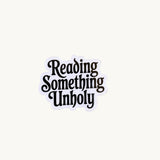 "Reading Something Unholy" Sticker | Spicy Romance BookTok Vinyl Decal by The Sticker Era