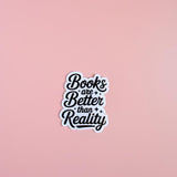 Books Are Better Than Reality Sticker: Waterproof Vinyl Decal for Kindle, Journals by The Sticker Era
