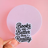 Books Are Better Than Reality Sticker: Waterproof Vinyl Decal for Kindle, Journals by The Sticker Era