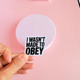 "I Wasn't Made to Obey" Sticker | Bold Empowerment Quote Vinyl Decal by The Sticker Era