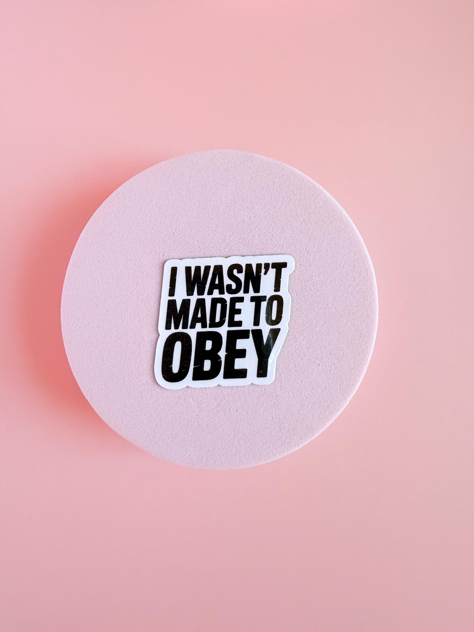 I Wasn’t Made to Obey Sticker – Bold Feminist Quote Vinyl for Journals, Laptops & Empowerment Gifts |kindle accessories - The Sticker Era