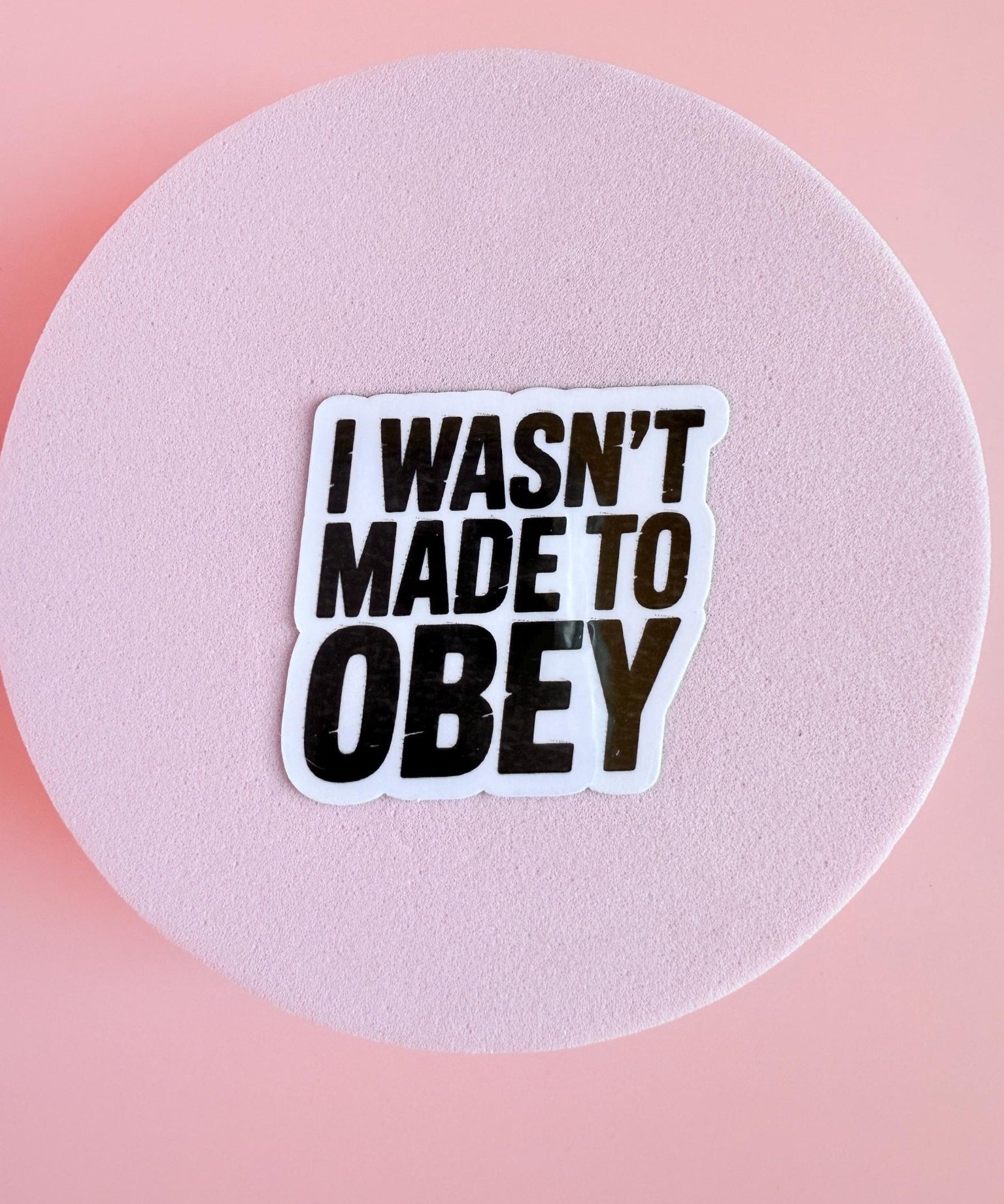 "I Wasn't Made to Obey" Sticker | Bold Empowerment Quote Vinyl Decal by The Sticker Era