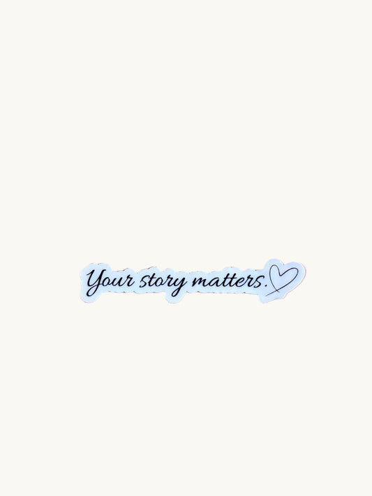 Your Story Matters Sticker – Inspirational Vinyl Decal for Journals, Planners & Laptop - The Sticker Era