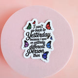 "I Can't Go Back to Yesterday" Sticker | Self-Growth Quote Vinyl Decal by The Sticker Era