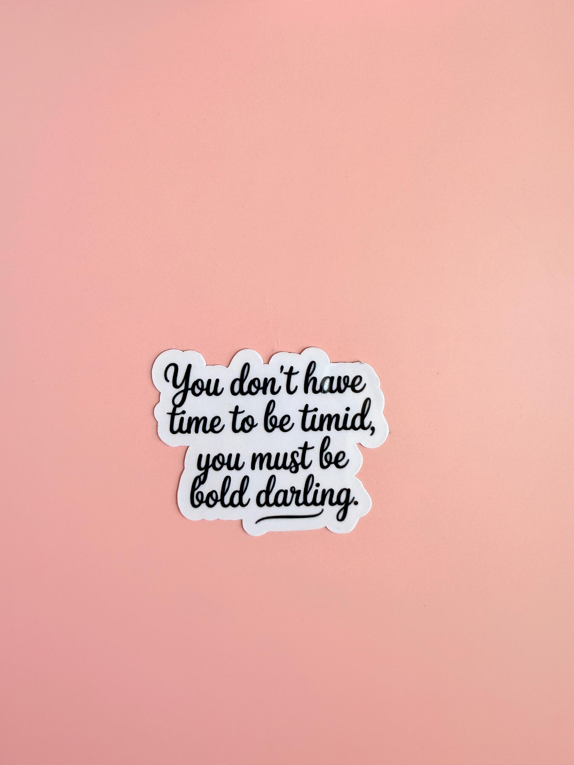 Be Bold Darling Quote Sticker – Motivational Vinyl for Laptops, Journals & Empowerment Decor - The Sticker Era