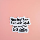 Be Bold Darling Quote Sticker – Motivational Vinyl for Laptops, Journals & Empowerment Decor by The Sticker Era