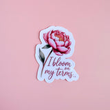 Feminist Floral Sticker: I Bloom On My Terms - Waterproof Vinyl Decal by The Sticker Era