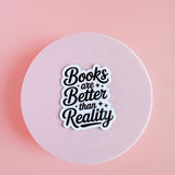 Books Are Better Than Reality Sticker: Waterproof Vinyl Decal for Kindle, Journals by The Sticker Era