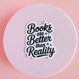 Books Are Better Than Reality Sticker: Waterproof Vinyl Decal for Kindle, Journals by The Sticker Era