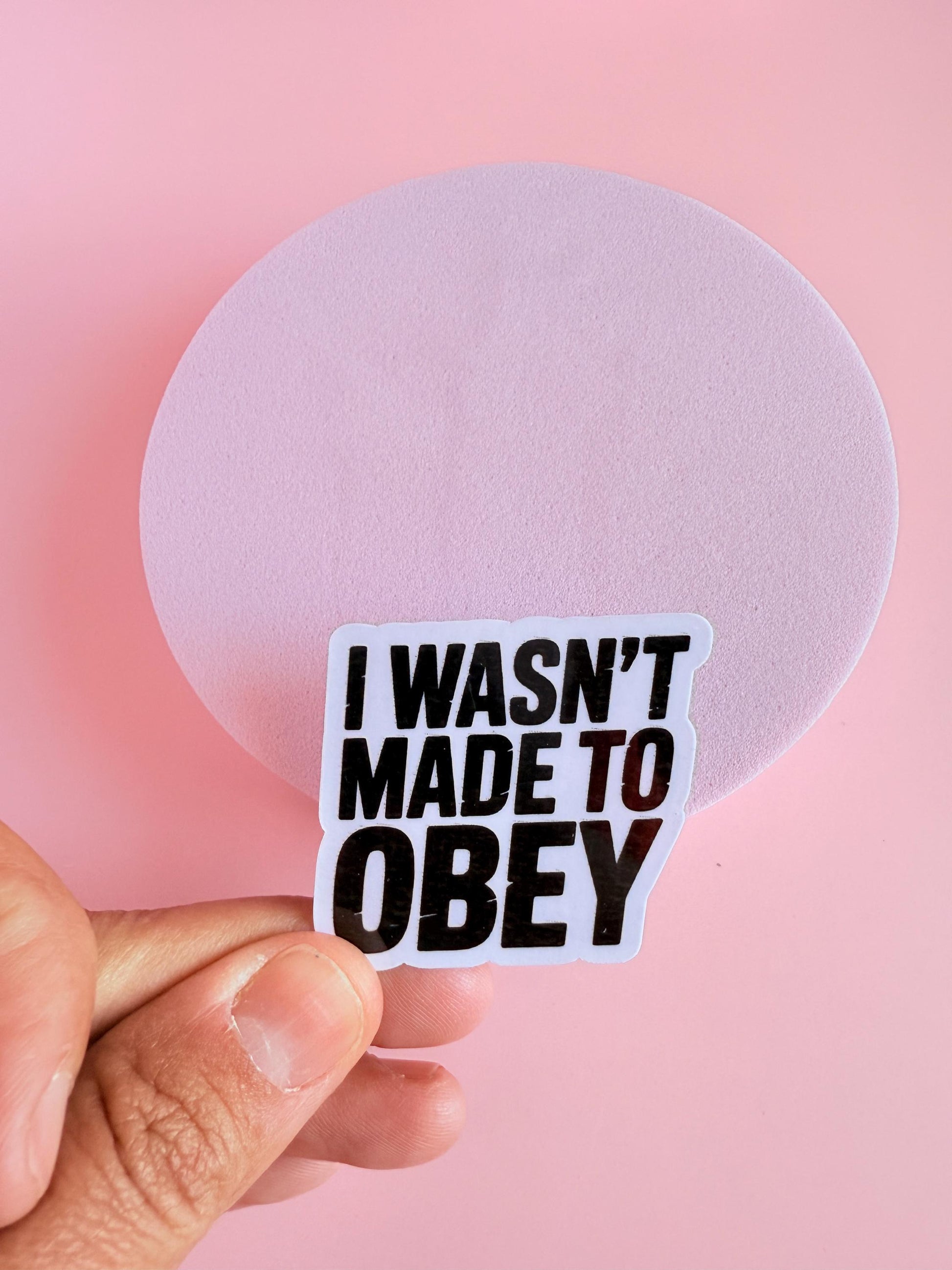 I Wasn’t Made to Obey Sticker – Bold Feminist Quote Vinyl for Journals, Laptops & Empowerment Gifts |kindle accessories - The Sticker Era