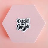 "Delicate Like a Grenade" Sticker | Feminine Rage Vinyl Decal by The Sticker Era
