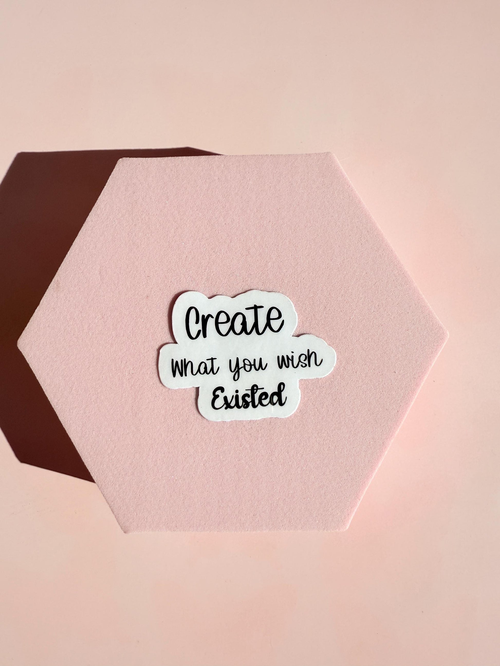Create What You Wish Existed" Sticker | Inspirational Quote Decal | Motivational Gift for Entrepreneurs | Laptop Water Bottle Vinyl - The Sticker Era