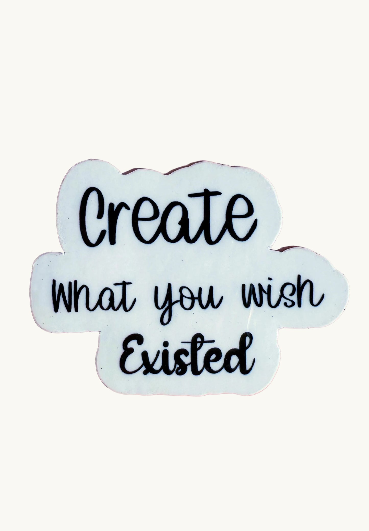Create What You Wish Existed" Sticker | Inspirational Quote Decal | Motivational Gift for Entrepreneurs | Laptop Water Bottle Vinyl - The Sticker Era