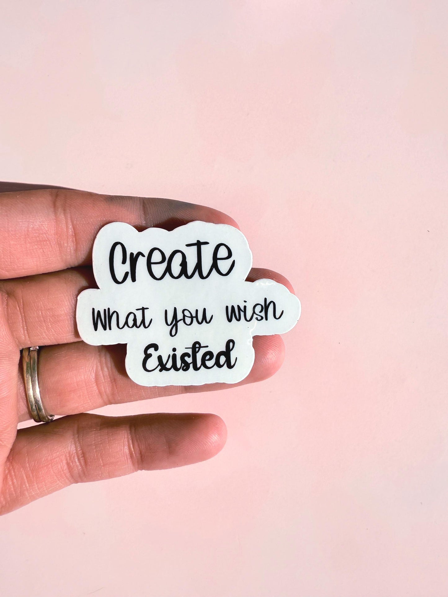 Create What You Wish Existed" Sticker | Inspirational Quote Decal | Motivational Gift for Entrepreneurs | Laptop Water Bottle Vinyl - The Sticker Era